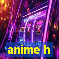 anime h